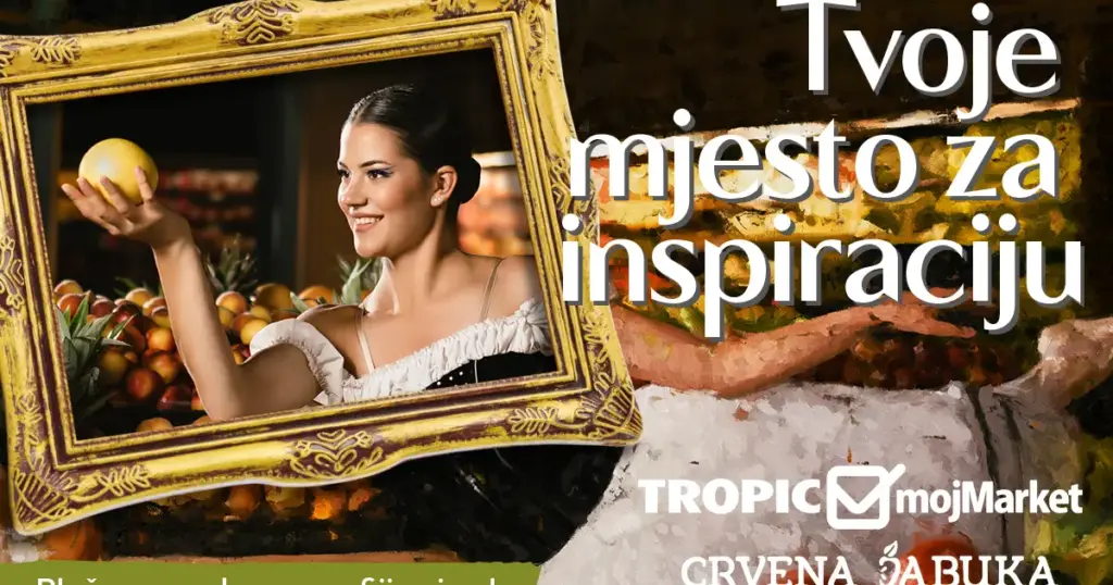 Nova kampanja trgovačkih lanaca Tropic, mojMarket i Crvena jabuka market „Tvoje mjesto za inspiraciju“